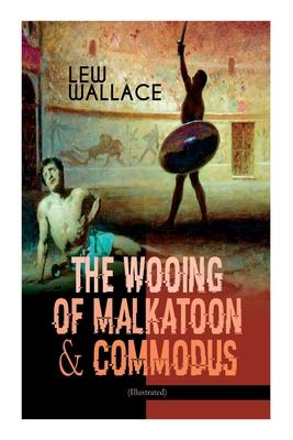 The Wooing of Malkatoon & Commodus (Illustrated)