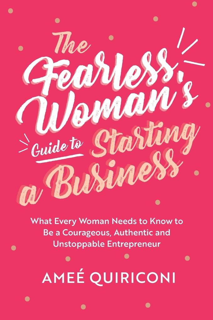 The Fearless Woman‘s Guide to Starting a Business