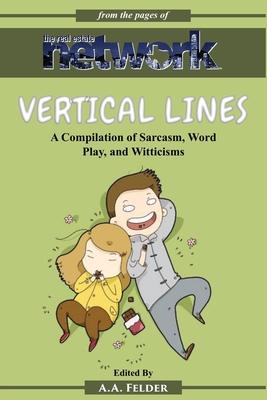 Vertical Lines: A Compilation of Sarcasm. Word Play and Witticisms