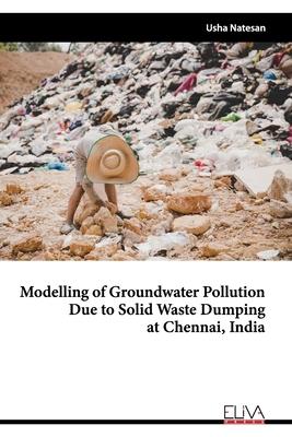 Modelling of Groundwater Pollution Due to Solid Waste Dumping at Chennai India