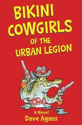 Bikini Cowgirls of the Urban Legion: A legendary comedy