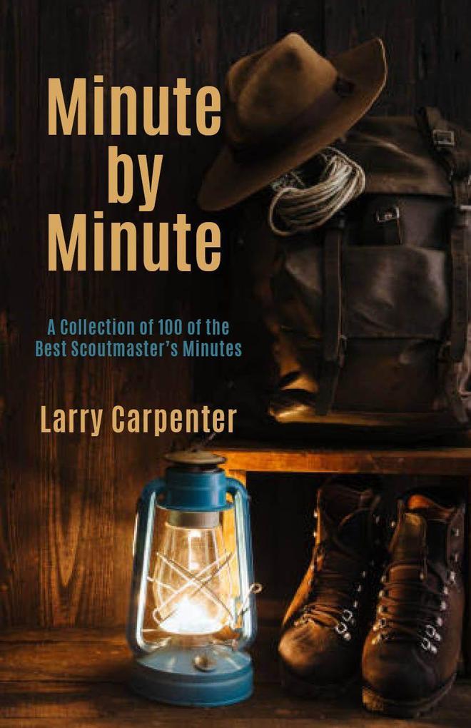Minute by Minute: A Collection of 100 of the Best Scoutmaster‘s Minutes