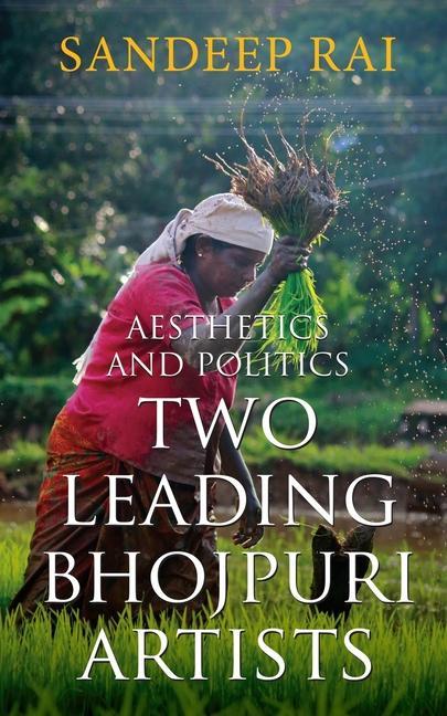 Aesthetics and Politics: Two Leading Bhojpuri Artists