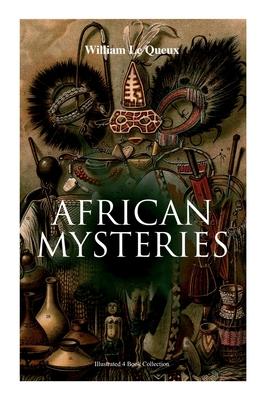 African Mysteries (Illustrated 4 Book Collection): Zoraida The Great White Queen The Eye of Istar & The Veiled Man