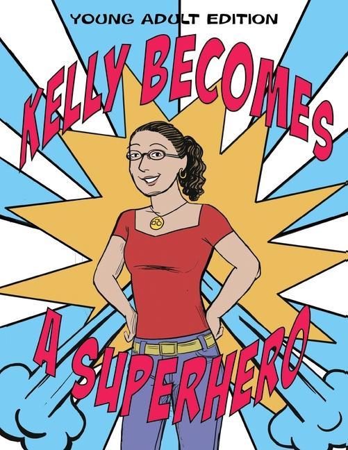 Kelly Becomes a Superhero: Young Adult Edition