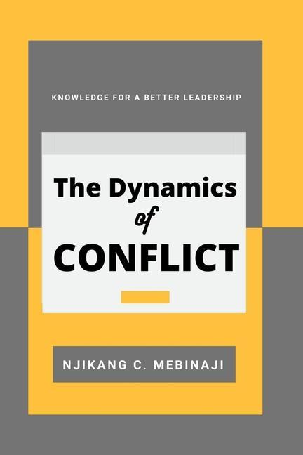 The Dynamics of Conflict: Knowledge for a better Leadership