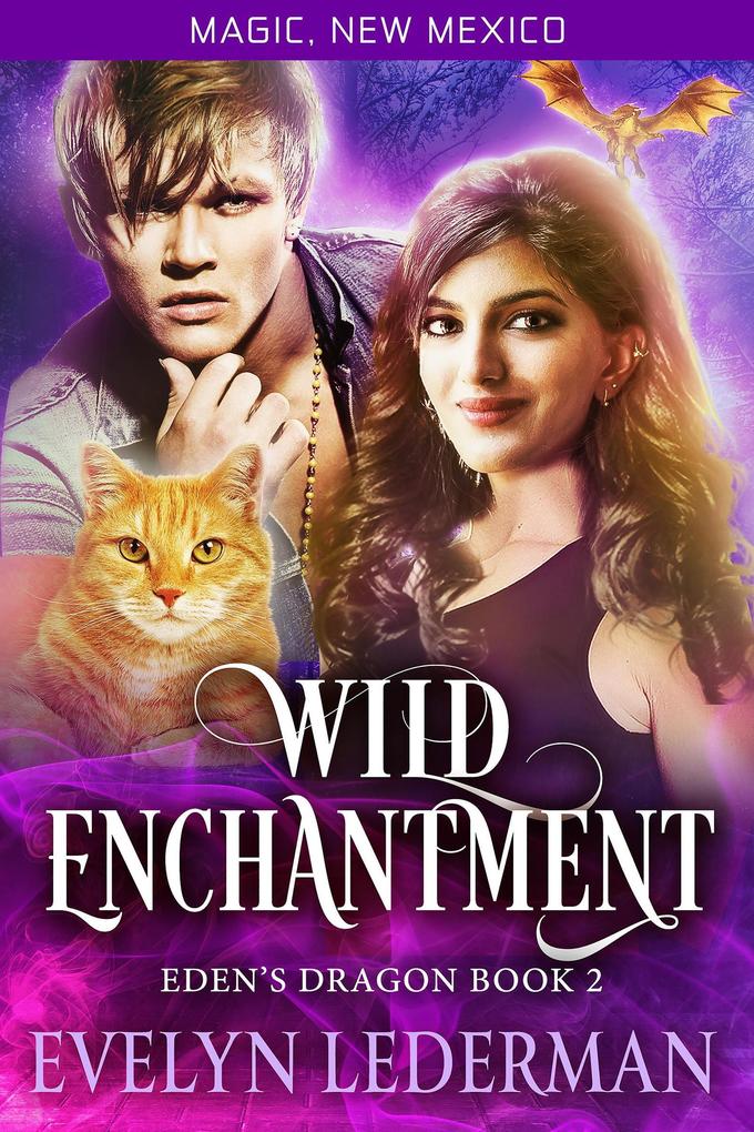 Wild Enchantment: Eden‘s Dragon-Book 2 (Magic New Mexico #2)