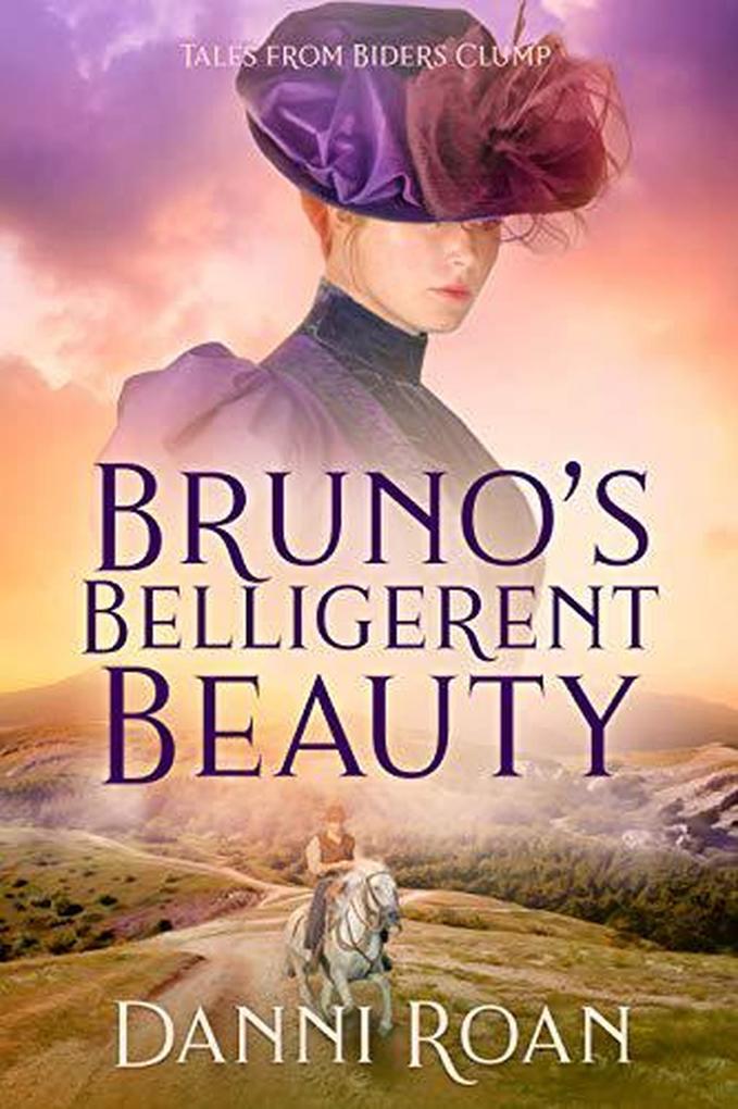 Bruno‘s Belligerent Beauty (Tales from Biders Clump #3)