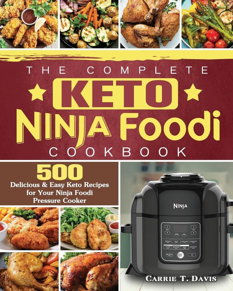 The Complete Keto Ninja Foodi Cookbook