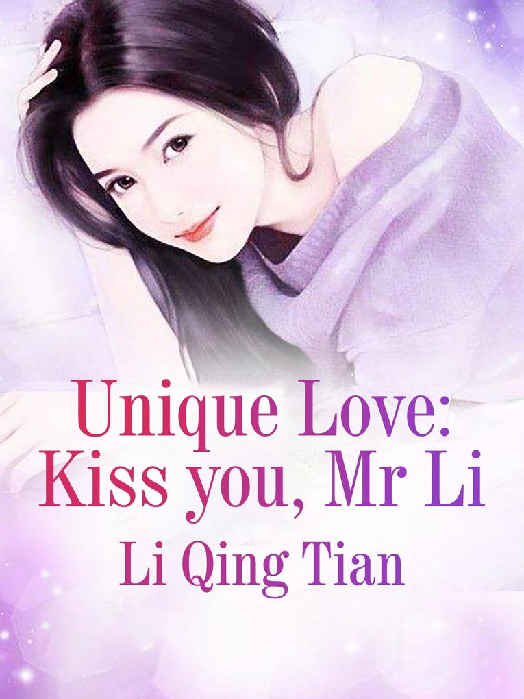 Unique Love: Kiss you Mr. Li