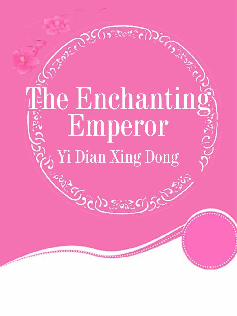 Enchanting Emperor
