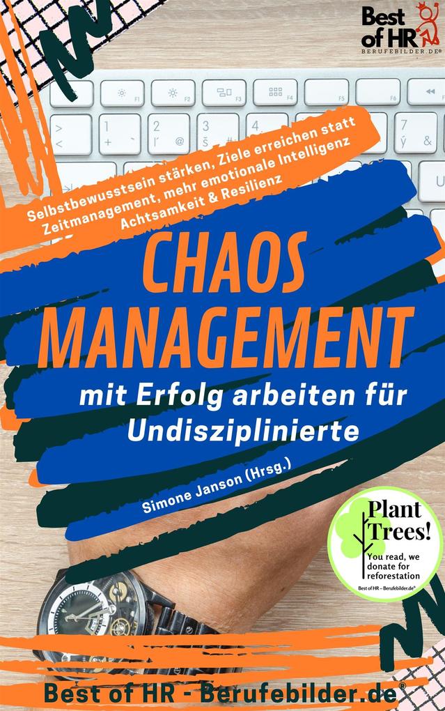 Chaos-Management - mit Erfolg arbeiten für Undisziplinierte