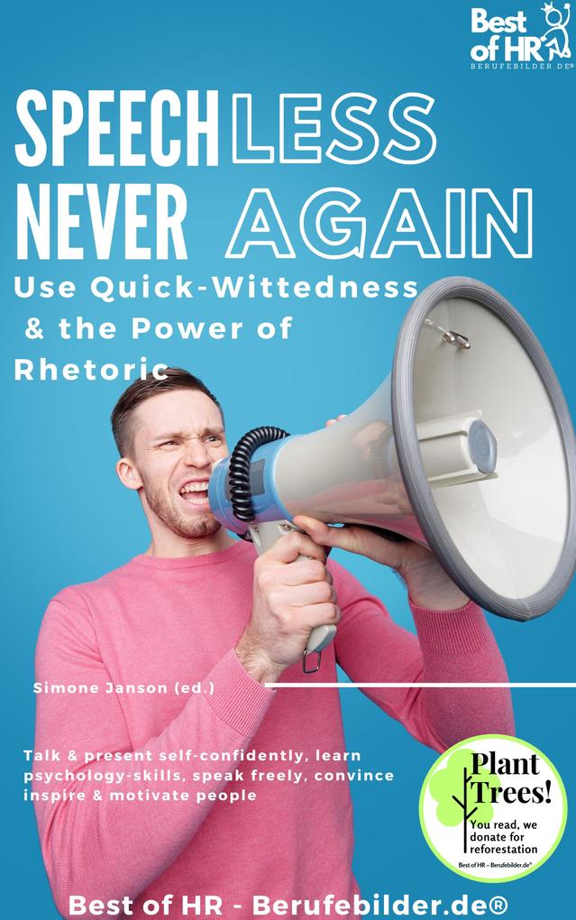 Speechless - Never Again! Use Quick-Wittedness & the Power of Rhetoric
