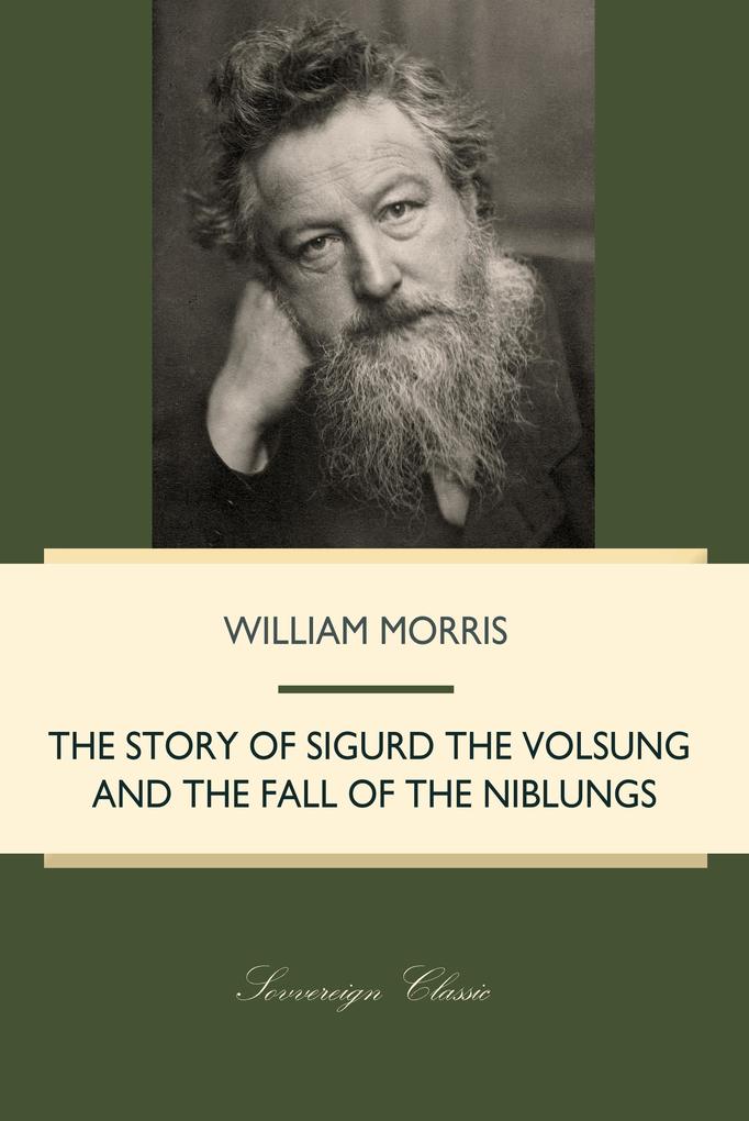 Story of Sigurd the Volsung and the Fall of the Niblungs