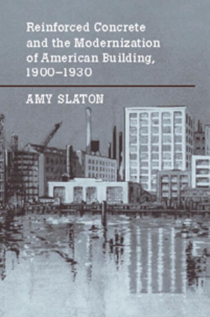 Reinforced Concrete and the Modernization of American Building 1900-1930