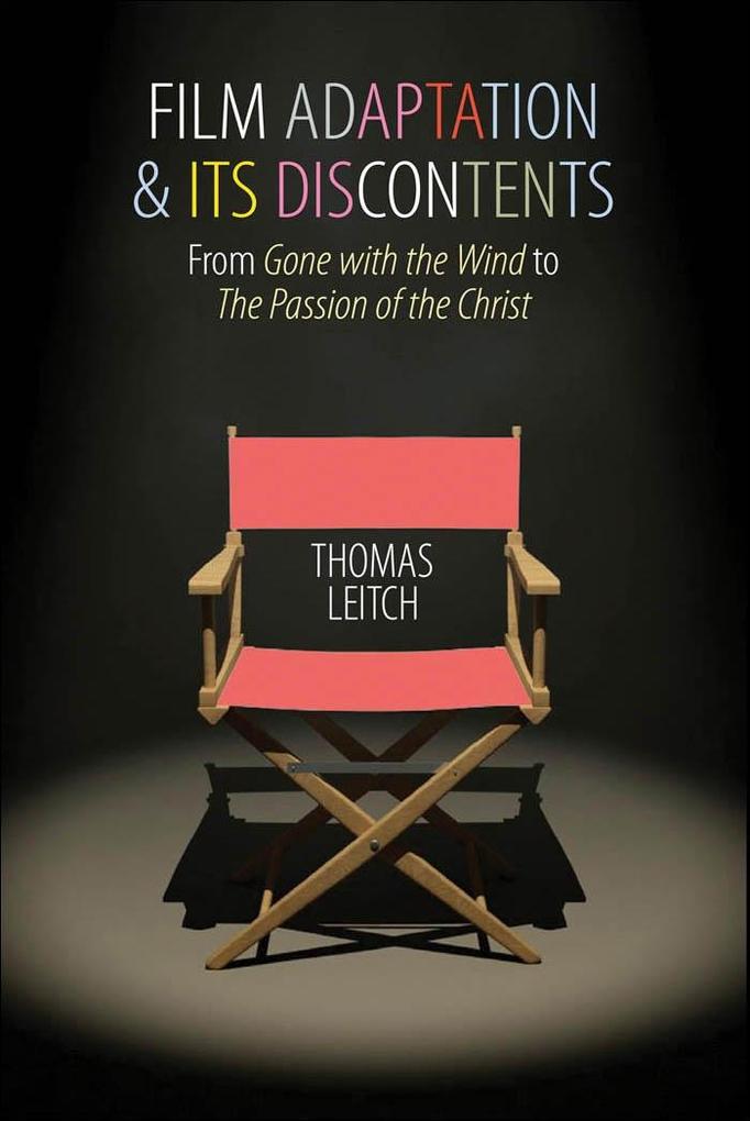 Film Adaptation and Its Discontents - Thomas Leitch