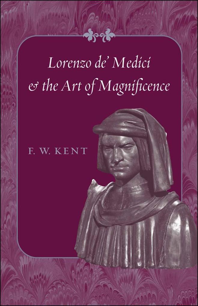 Lorenzo de‘ Medici and the Art of Magnificence