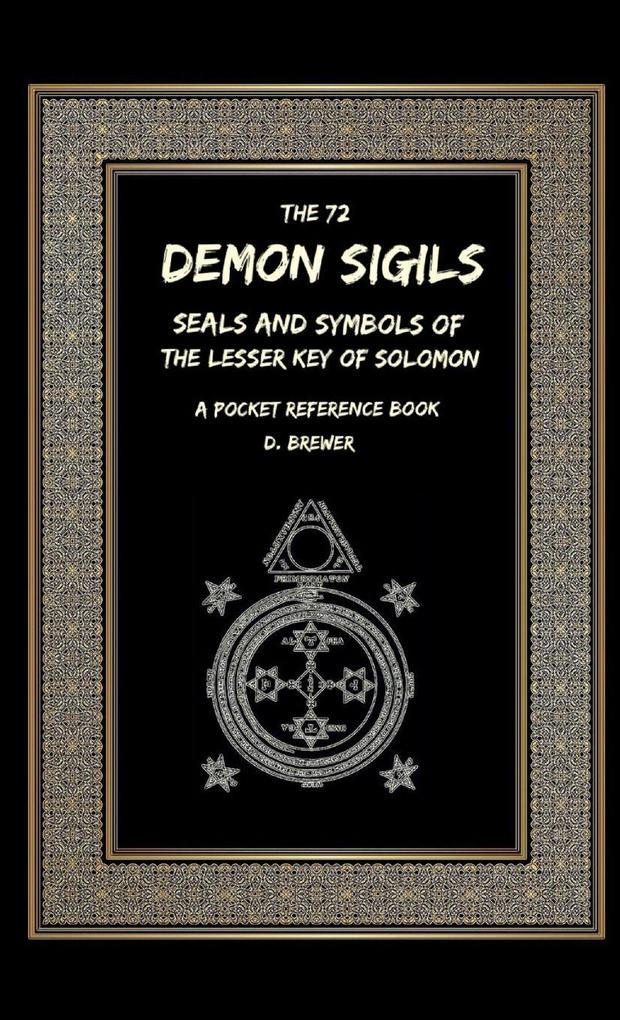 The 72 Demon Sigils Seals And Symbols Of The Lesser Key Of Solomon A Pocket Reference Book