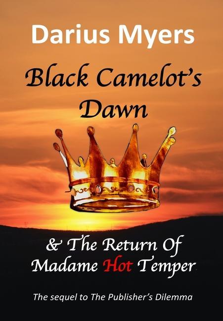 Black Camelot‘s Dawn & The Return of Madame Hot Temper