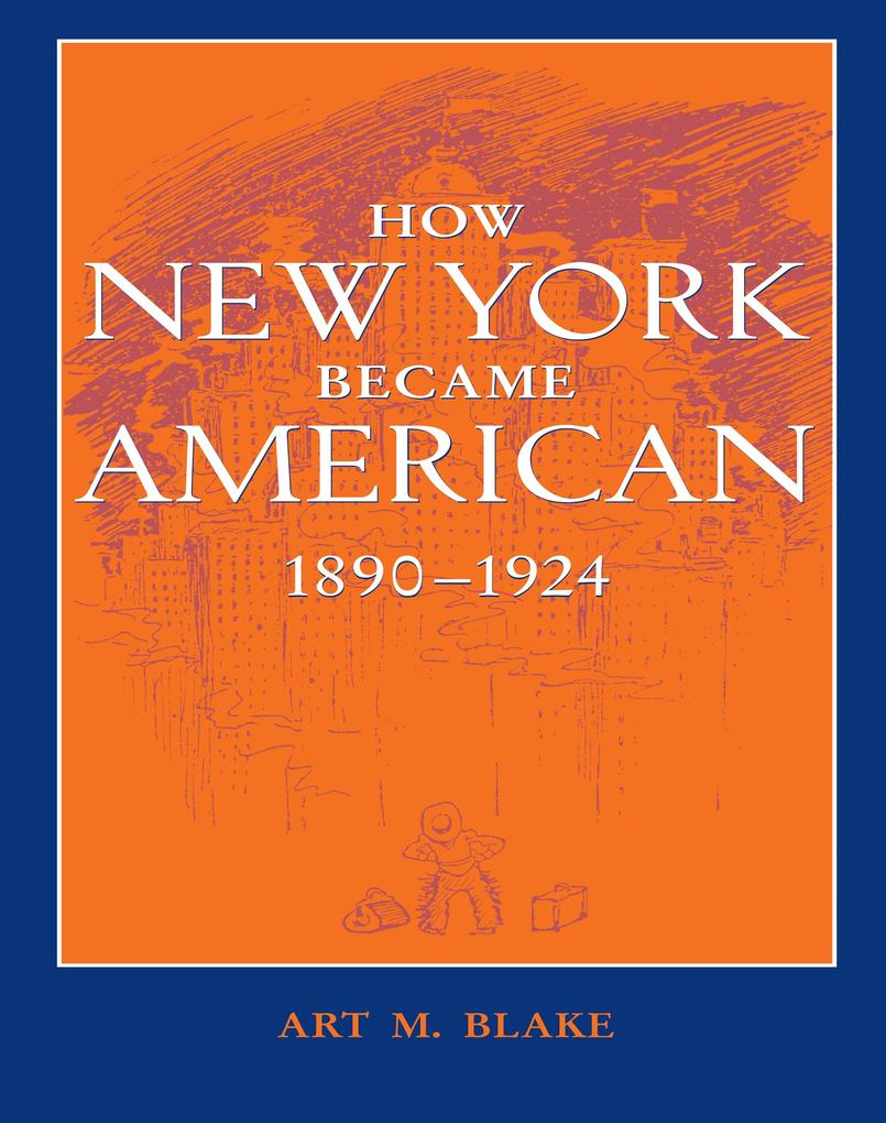 How New York Became American 1890-1924