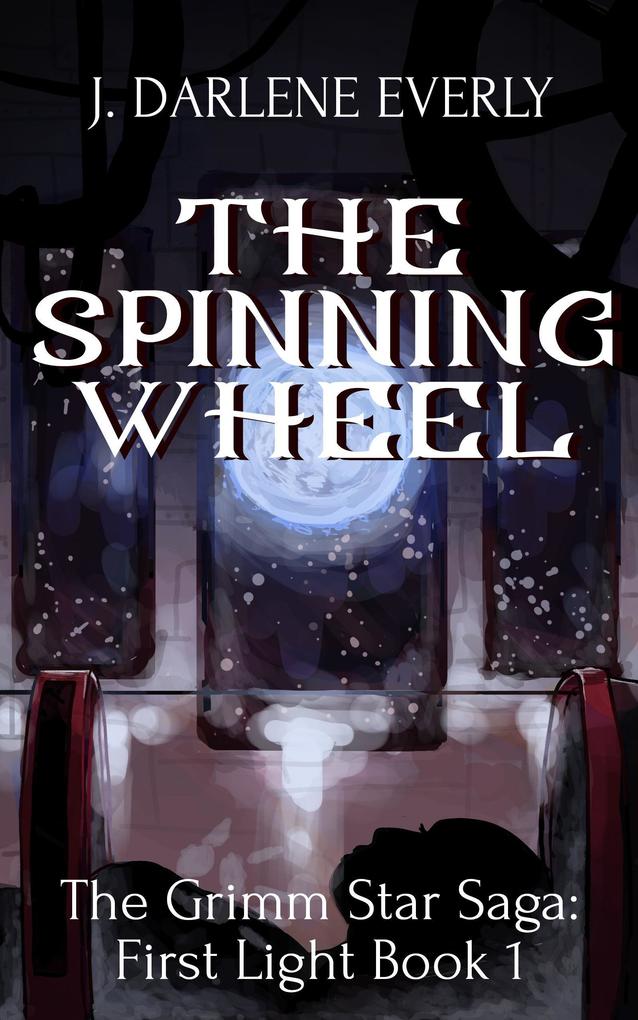 The Spinning Wheel (The Grimm Star Saga: First Light #1)