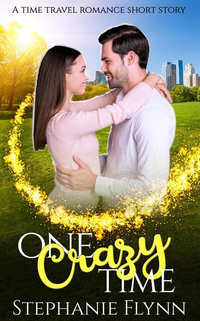 One Crazy Time (Time Travel Romance Shorts #2)