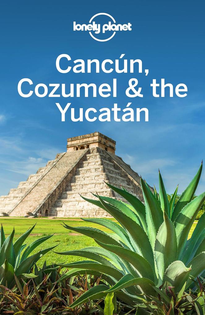 Lonely Planet Cancun Cozumel & the Yucatan