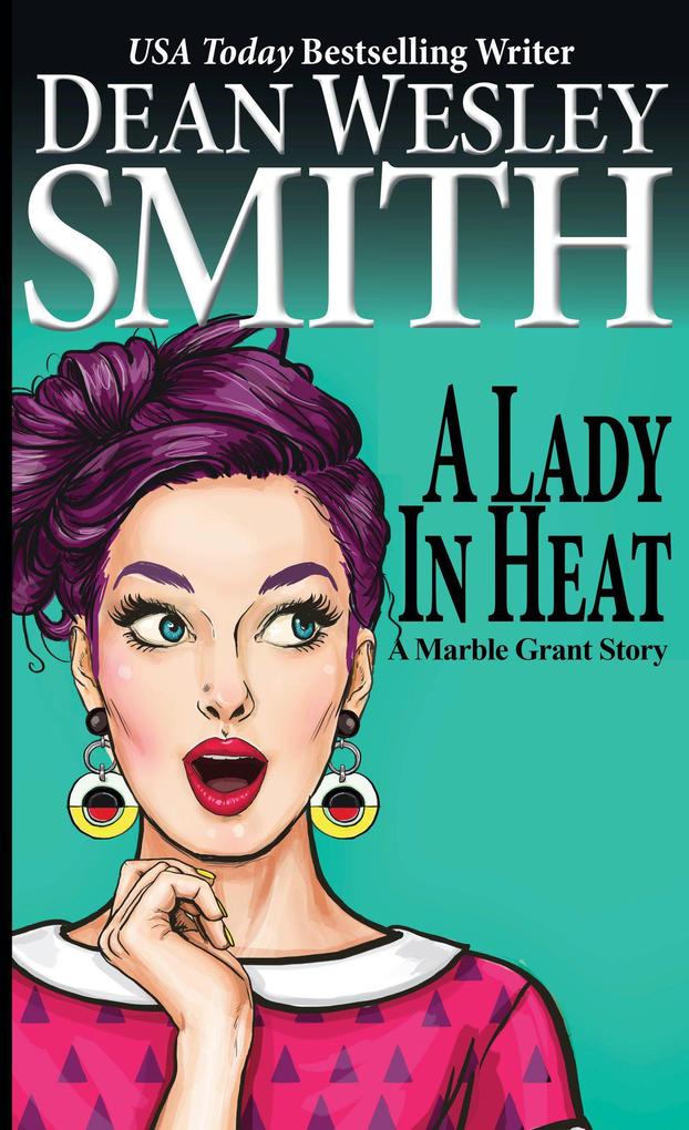 A Lady in Heat: A Marble Grant Story