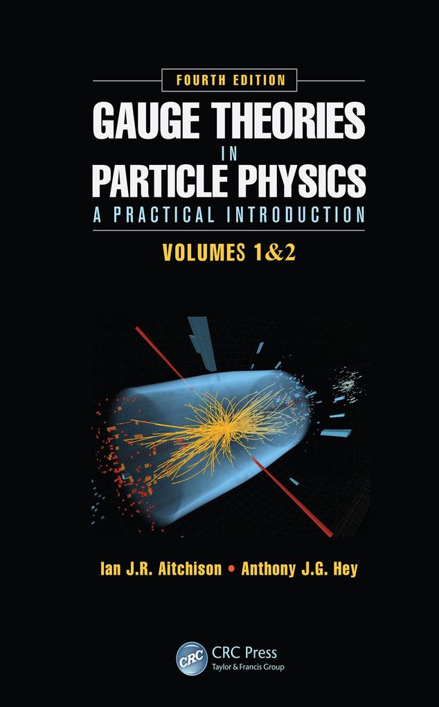 Gauge Theories in Particle Physics: A Practical Introduction Fourth Edition - 2 Volume set