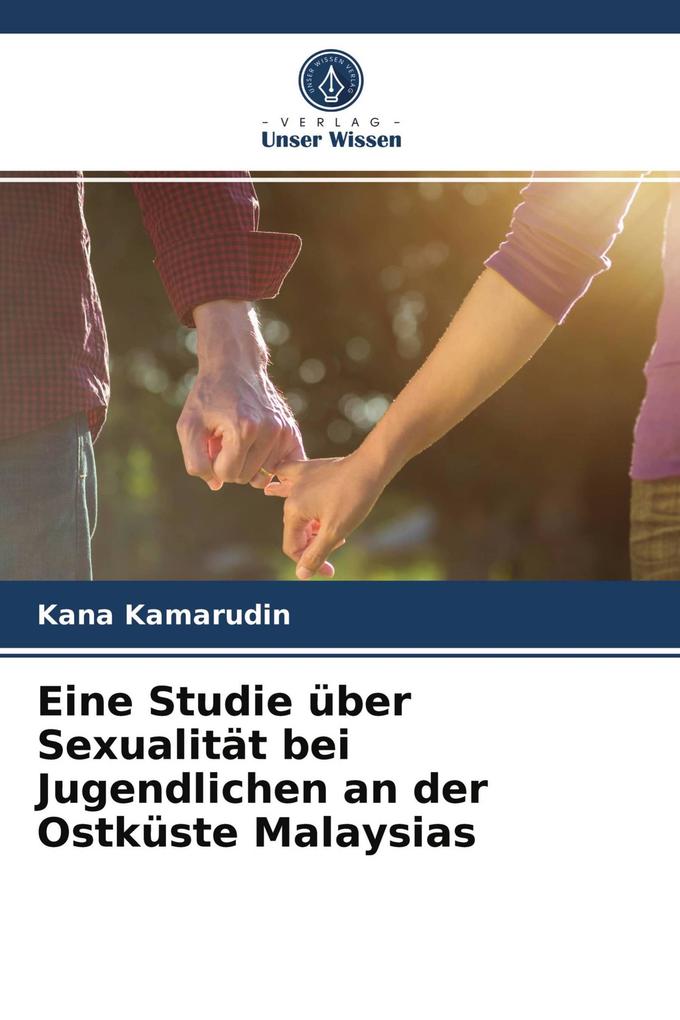 Eine Studie über Sexualität bei Jugendlichen an der Ostküste Malaysias