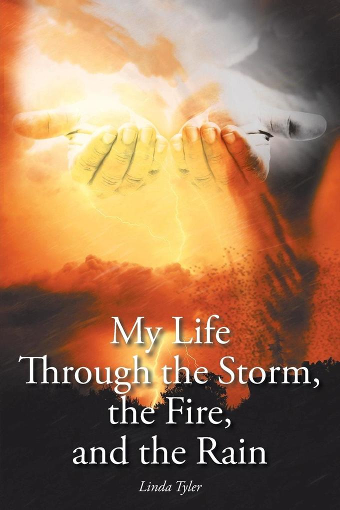 My Life Through the Storm the Fire and the Rain