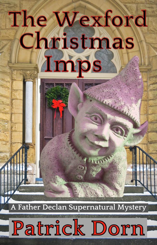 The Wexford Christmas Imps (A Father Declan Supernatural Mystery)