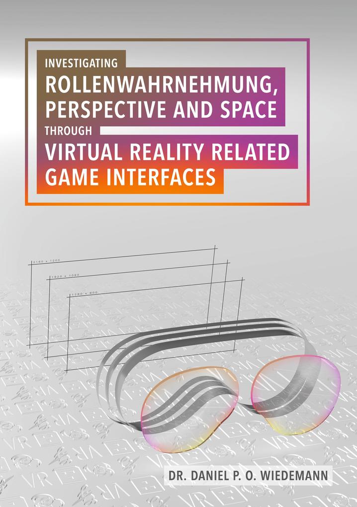 Investigating Rollenwahrnehmung Perspective and Space through Virtual Reality related Game Interfaces