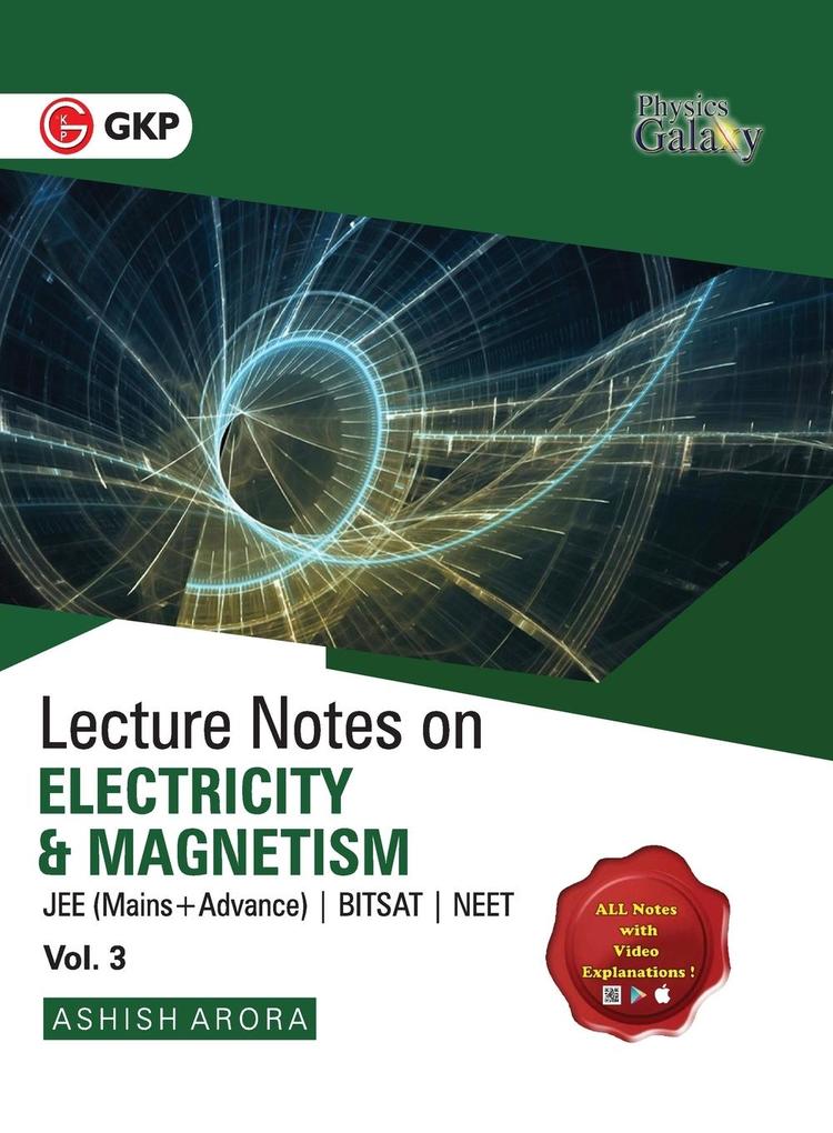 Physics Galaxy Vol. III Lecture Notes on Electricity & Magnetism (JEE Mains & Advance BITSAT NEET)