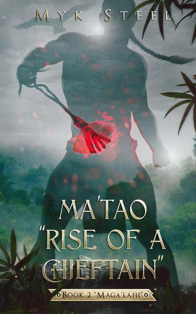 Ma‘tao Rise Of A Chieftain Book 2 Maga‘lahi