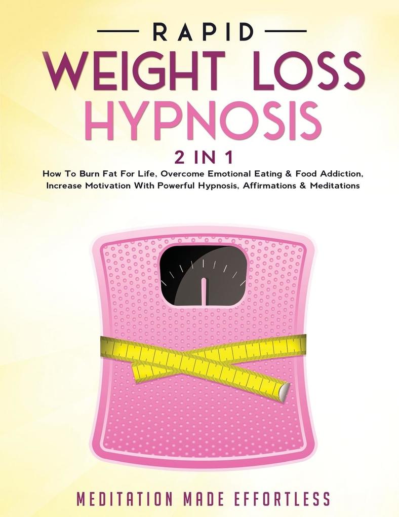Rapid Weight Loss Hypnosis (2 in 1): How To Burn Fat For Life Overcome Emotional Eating & Food Addiction Increase Motivation With Powerful Hypnosis