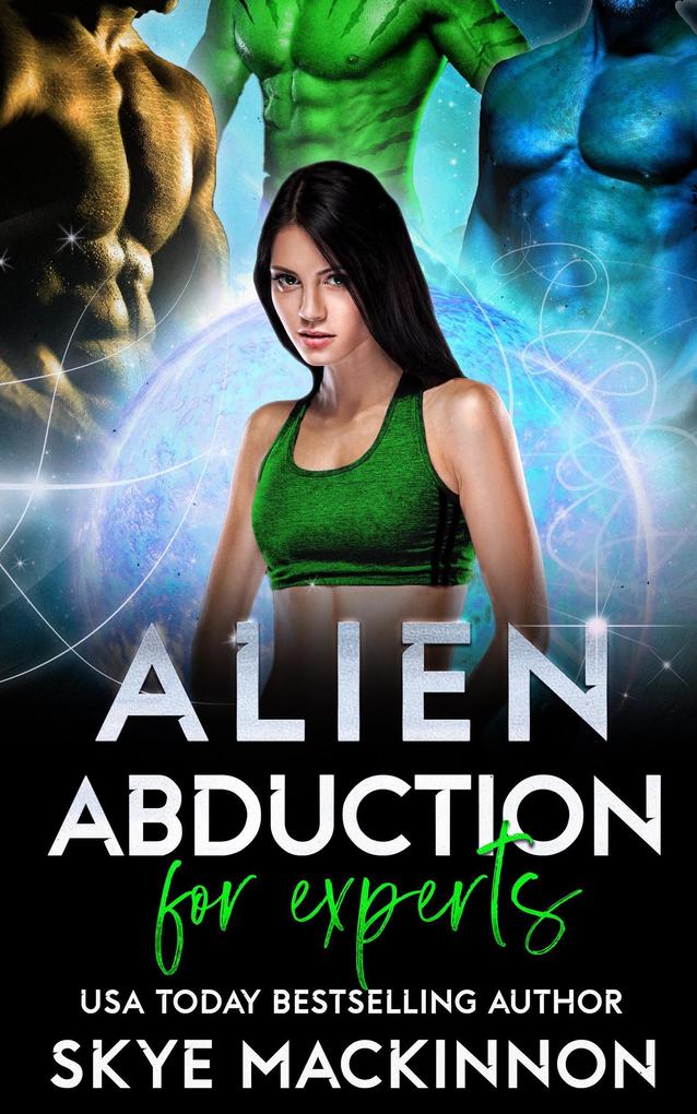 Alien Abduction for Experts (The Intergalactic Guide to Humans #3)