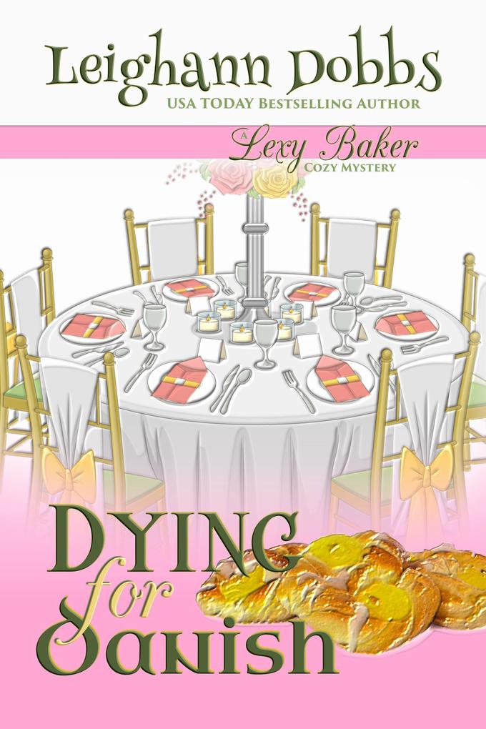 Dying For Danish (A Lexy Baker Bakery Cozy Mystery)
