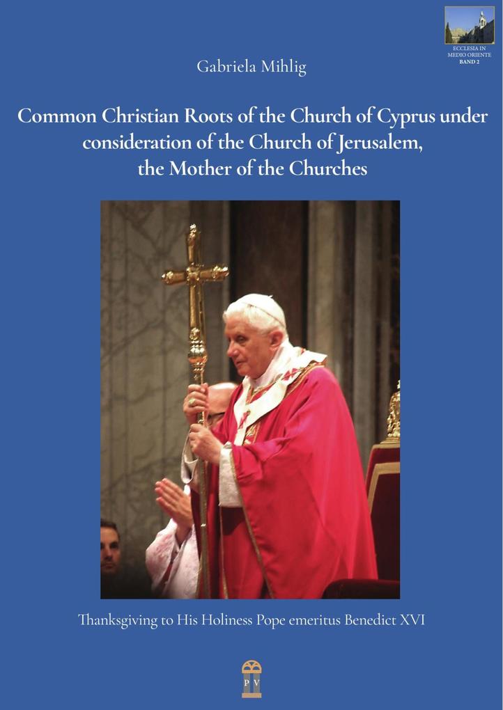 Common Christian Roots of the Church of Cyprus under consideration of the Church of Jerusalem the Mother of the Churches