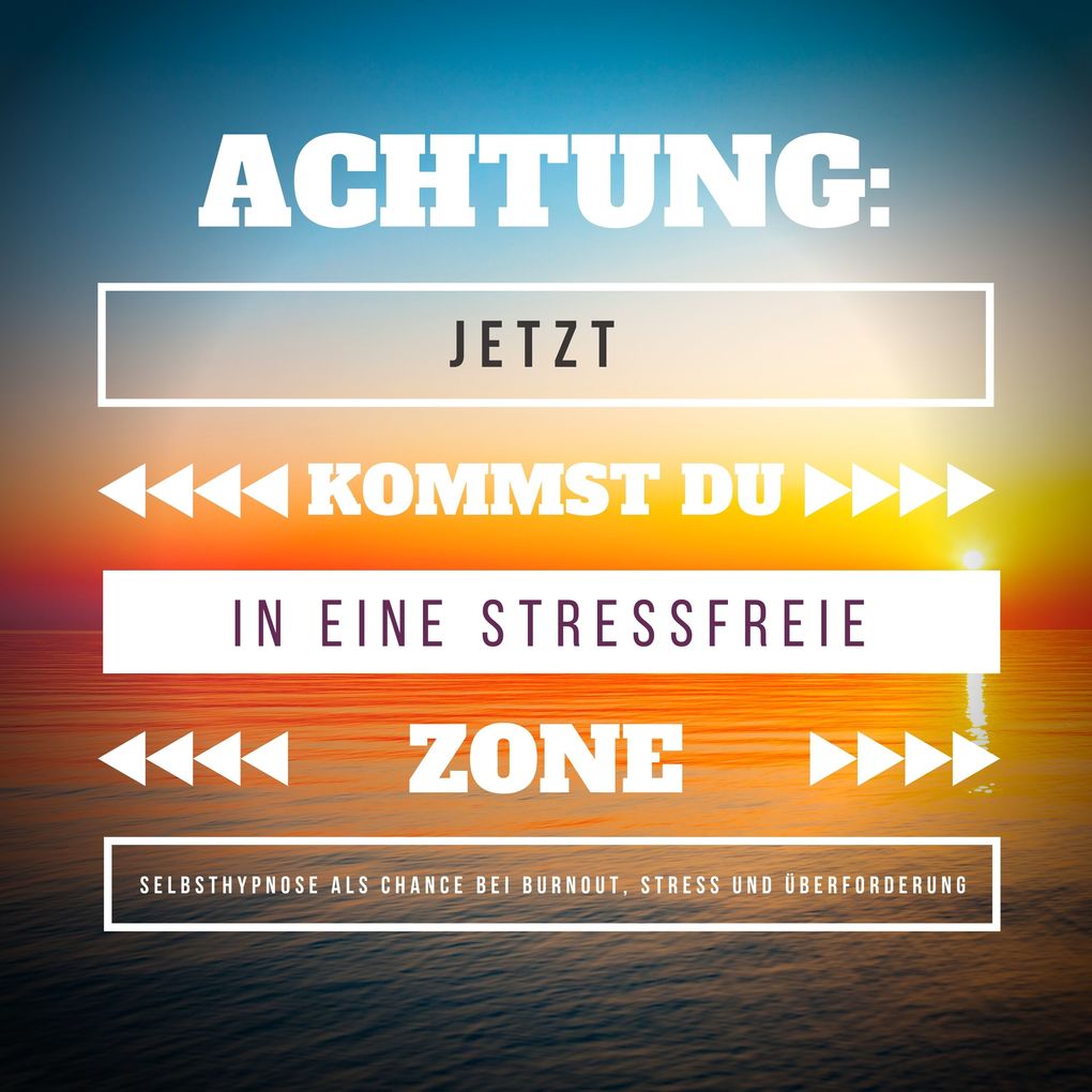 Achtung: Jetzt kommst Du in eine stressfreie Zone