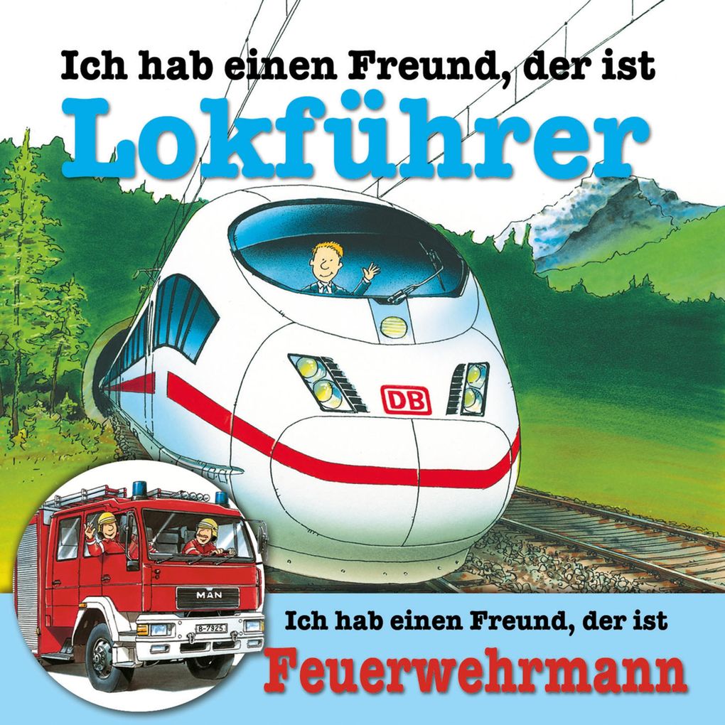 Ich habe einen Freund der ist Lokführer / Feuerwehrmann