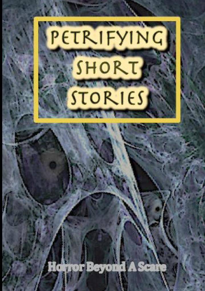 Petrifying Short Stories Horror Beyond A Scare