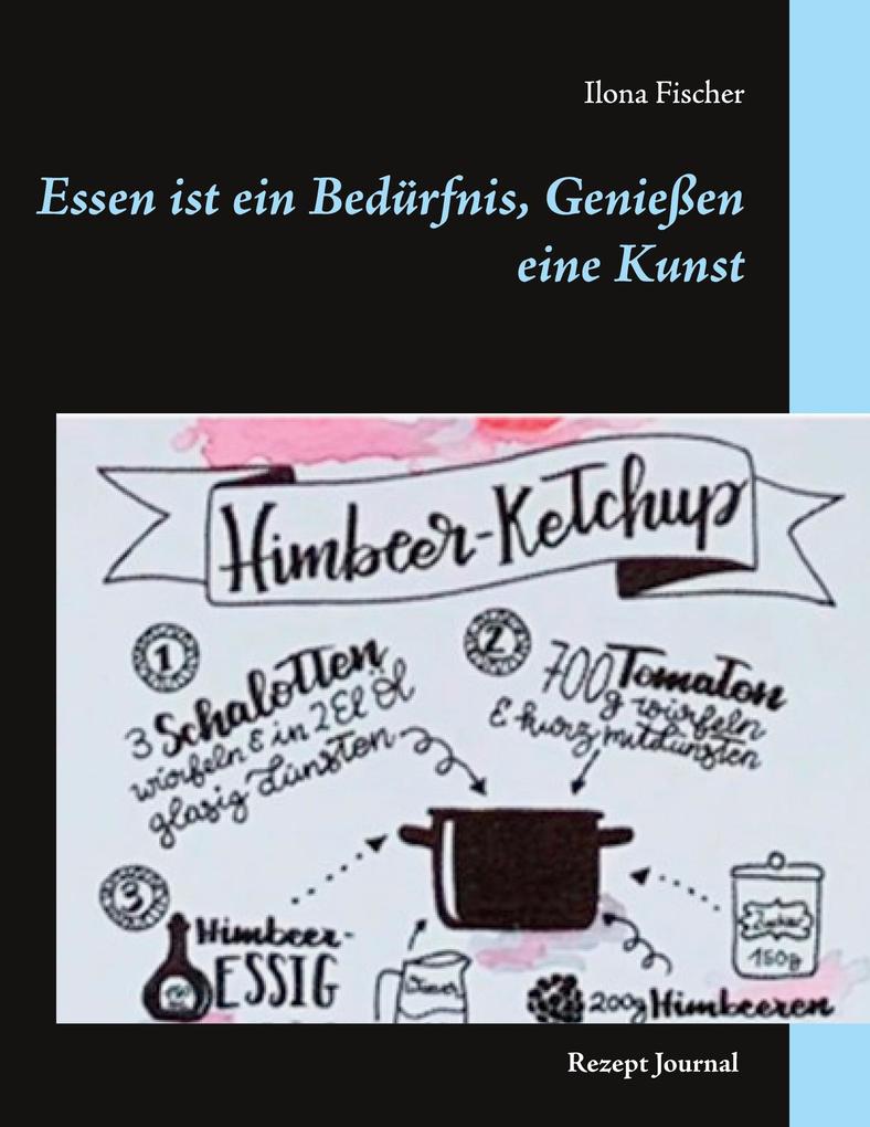Essen ist ein Bedürfnis Genießen eine Kunst
