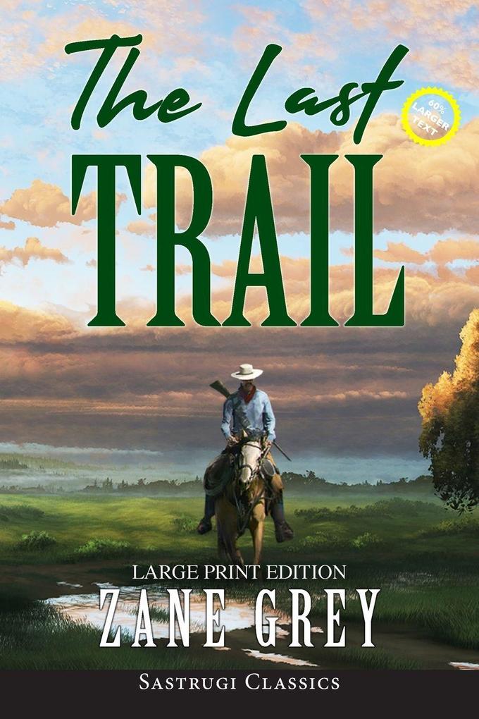 The Last Trail (Annotated Large Print)