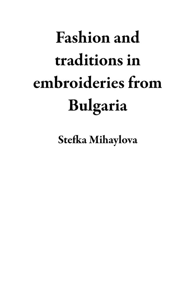 Fashion and Traditions in Embroideries from Bulgaria
