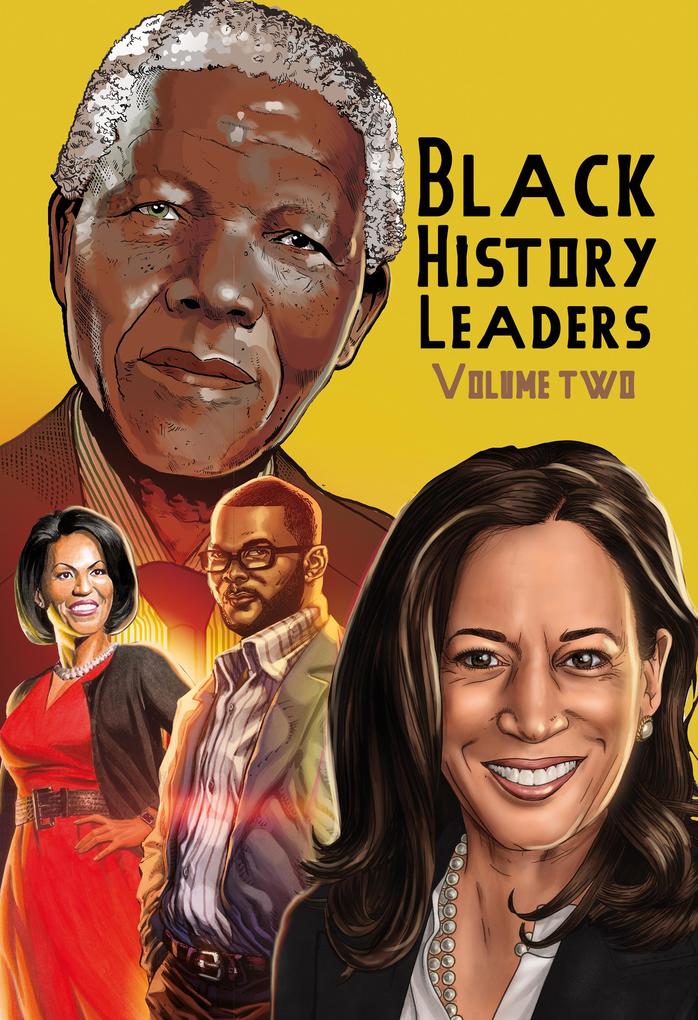 Black History Leaders: Volume 2: Nelson Mandela Michelle Obama Kamala Harris and Tyler Perry