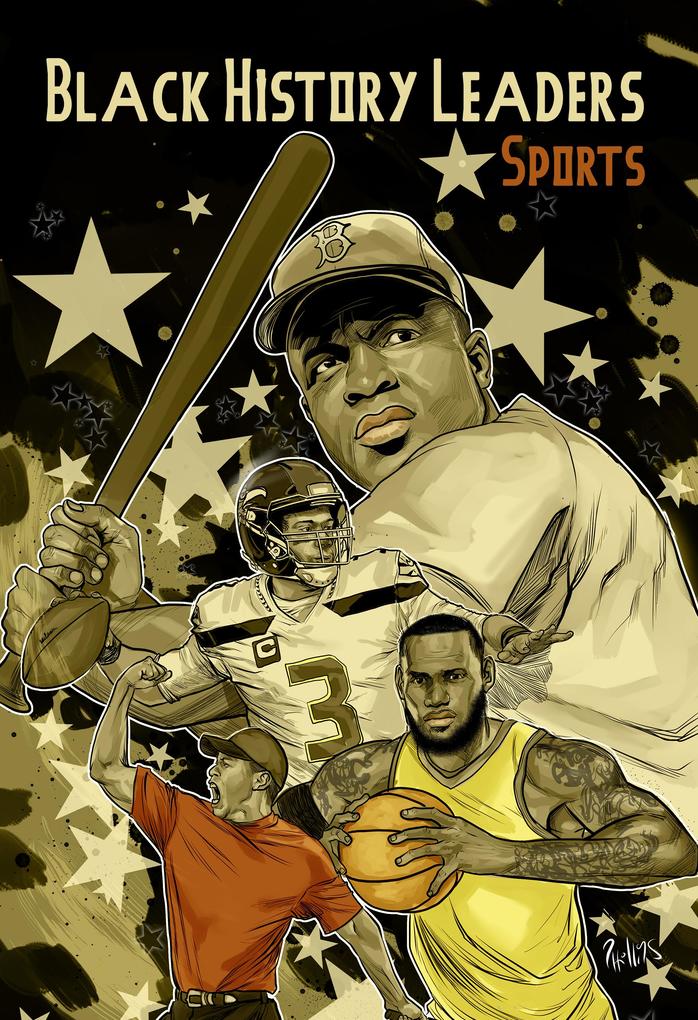 Black History Leaders: Athletes: LeBron James Jackie Robinson Russell Wilson and Tiger Woods