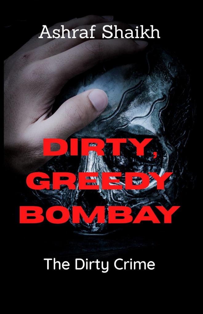 The Dirty Crime (Dirty Greedy Bombay #1)