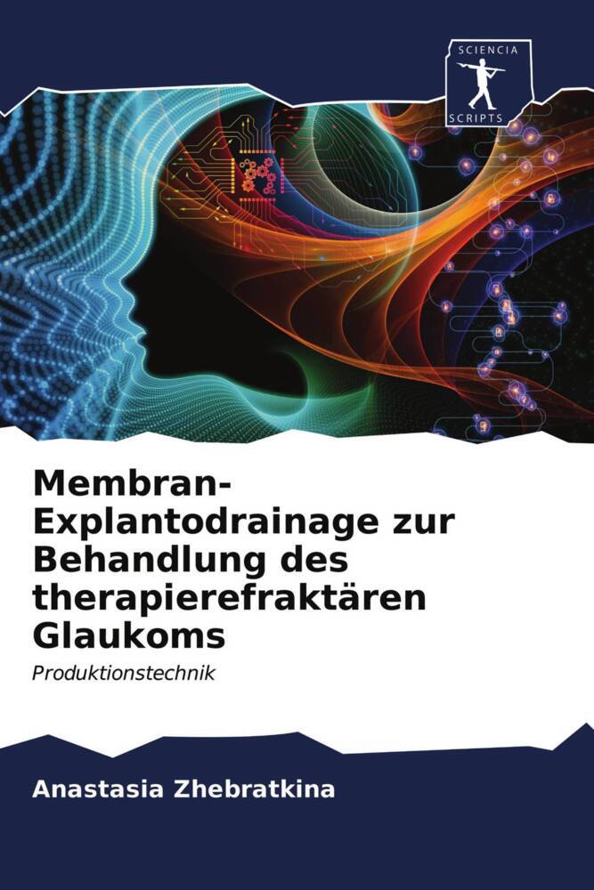 Membran-Explantodrainage zur Behandlung des therapierefraktären Glaukoms