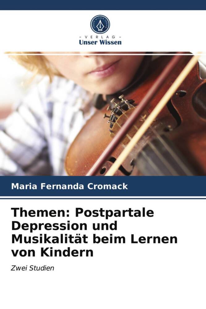 Themen: Postpartale Depression und Musikalität beim Lernen von Kindern